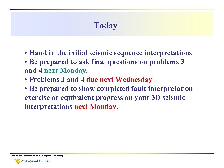 Today • Hand in the initial seismic sequence interpretations • Be prepared to ask