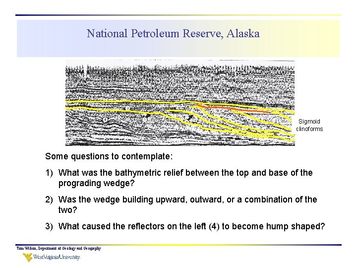 National Petroleum Reserve, Alaska Sigmoid clinoforms Some questions to contemplate: 1) What was the