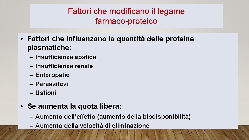 Fattori che modificano il legame farmaco-proteico • Fattori che influenzano la quantità delle proteine