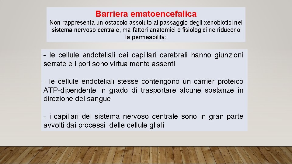 Barriera ematoencefalica Non rappresenta un ostacolo assoluto al passaggio degli xenobiotici nel sistema nervoso