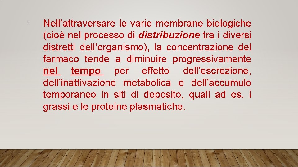 4 Nell’attraversare le varie membrane biologiche (cioè nel processo di distribuzione tra i diversi