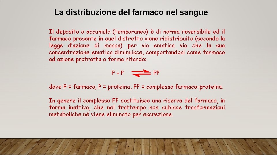 La distribuzione del farmaco nel sangue Il deposito o accumulo (temporaneo) è di norma