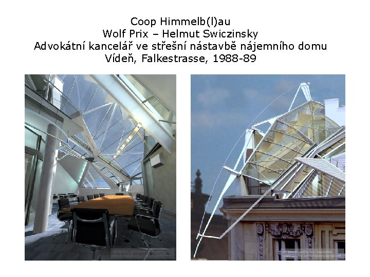Coop Himmelb(l)au Wolf Prix – Helmut Swiczinsky Advokátní kancelář ve střešní nástavbě nájemního domu