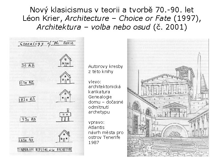 Nový klasicismus v teorii a tvorbě 70. -90. let Léon Krier, Architecture – Choice