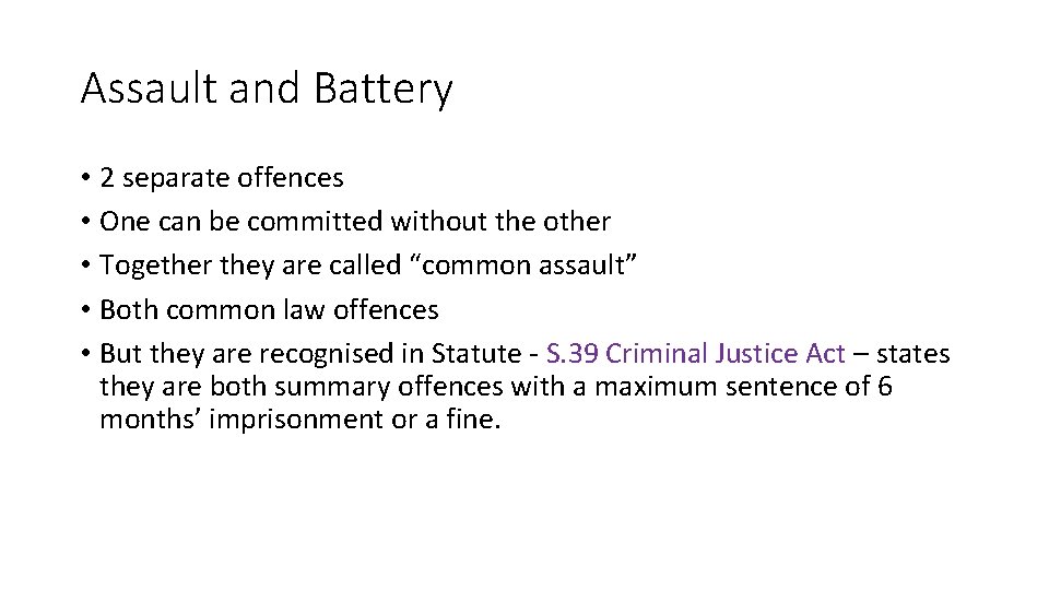 Assault and Battery • 2 separate offences • One can be committed without the