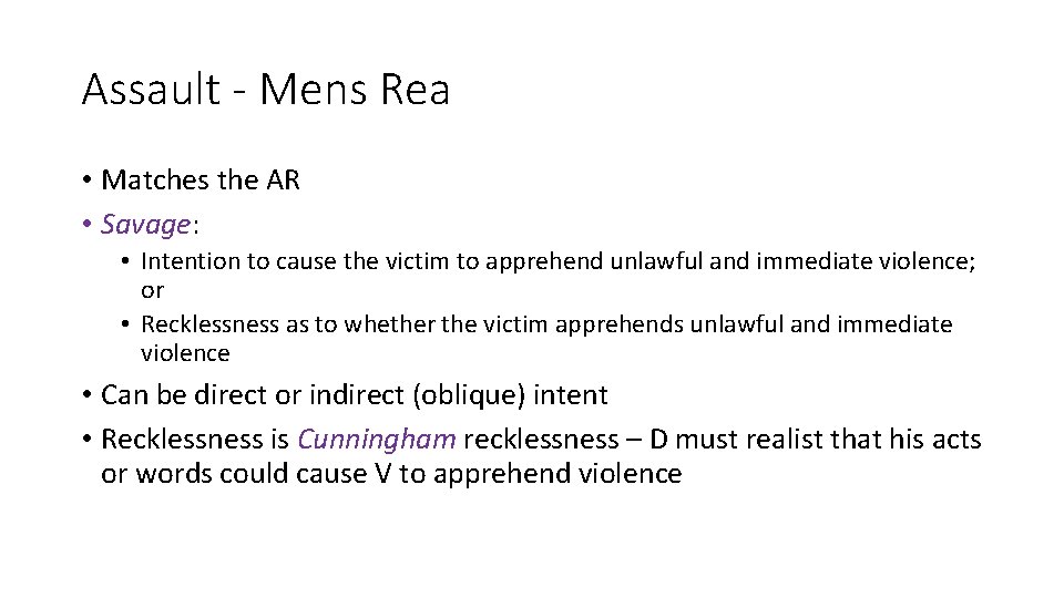 Assault - Mens Rea • Matches the AR • Savage: • Intention to cause