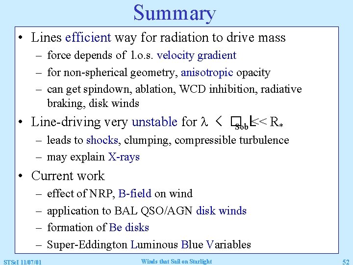 Summary • Lines efficient way for radiation to drive mass – force depends of