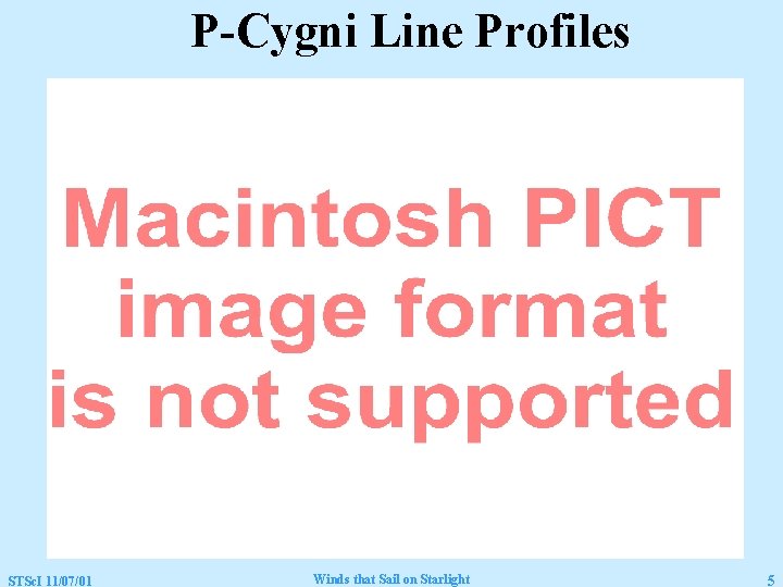 P-Cygni Line Profiles STSc. I 11/07/01 Winds that Sail on Starlight 5 