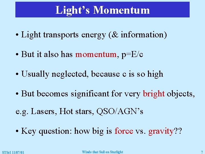 Light’s Momentum • Light transports energy (& information) • But it also has momentum,