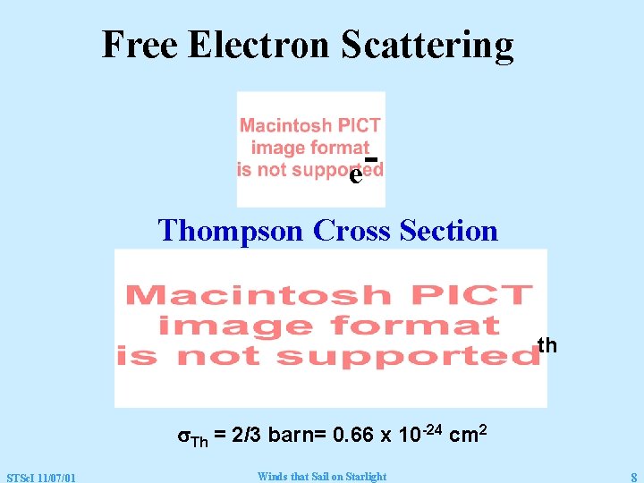 Free Electron Scattering e Thompson Cross Section th s. Th = 2/3 barn= 0.