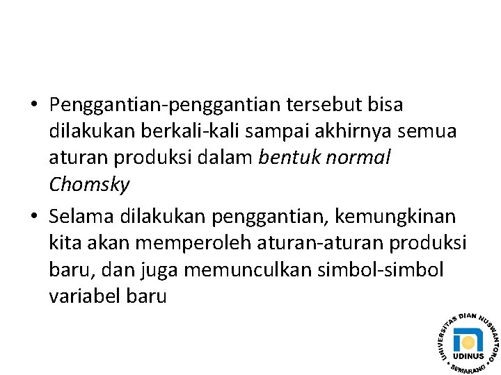  • Penggantian-penggantian tersebut bisa dilakukan berkali-kali sampai akhirnya semua aturan produksi dalam bentuk