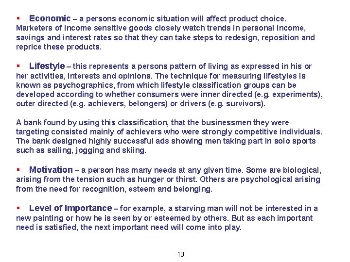 § Economic – a persons economic situation will affect product choice. Marketers of income