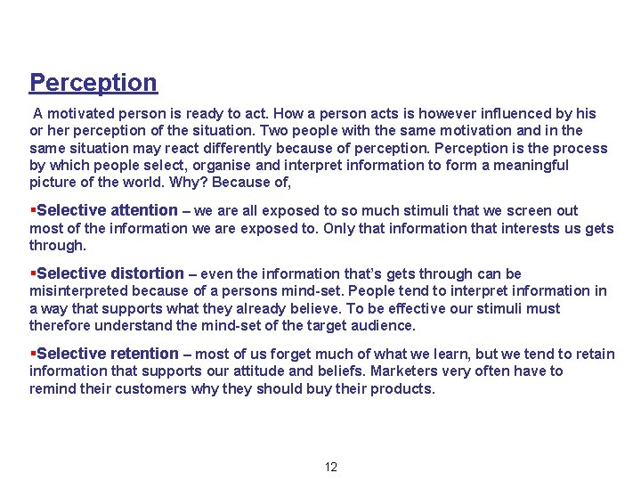 Perception A motivated person is ready to act. How a person acts is however