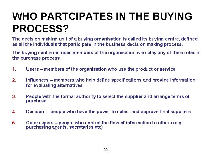WHO PARTCIPATES IN THE BUYING PROCESS? The decision making unit of a buying organisation