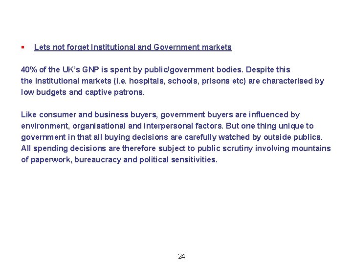 § Lets not forget Institutional and Government markets 40% of the UK’s GNP is
