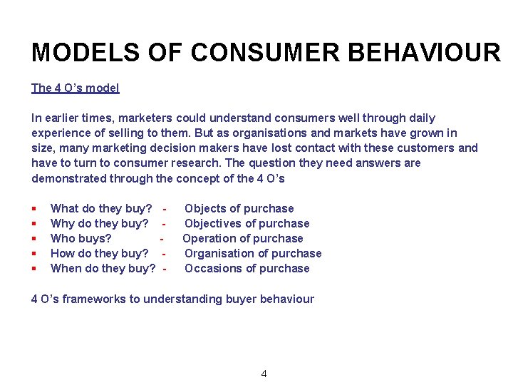 MODELS OF CONSUMER BEHAVIOUR The 4 O’s model In earlier times, marketers could understand