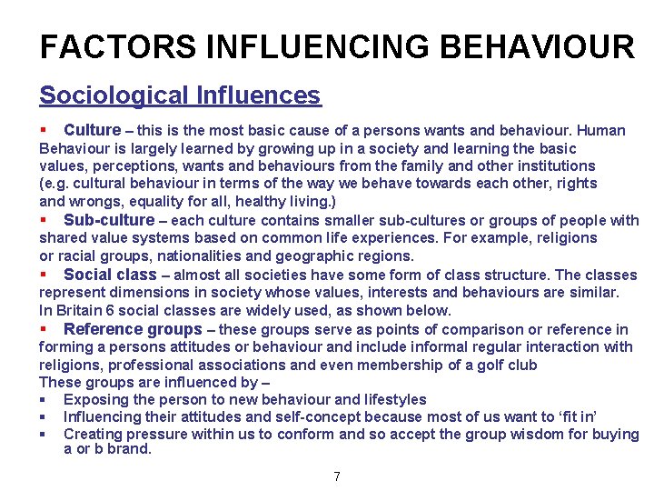 FACTORS INFLUENCING BEHAVIOUR Sociological Influences § Culture – this is the most basic cause