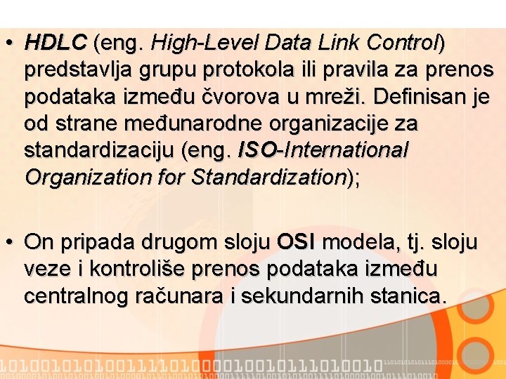  • HDLC (eng. High-Level Data Link Control) predstavlja grupu protokola ili pravila za