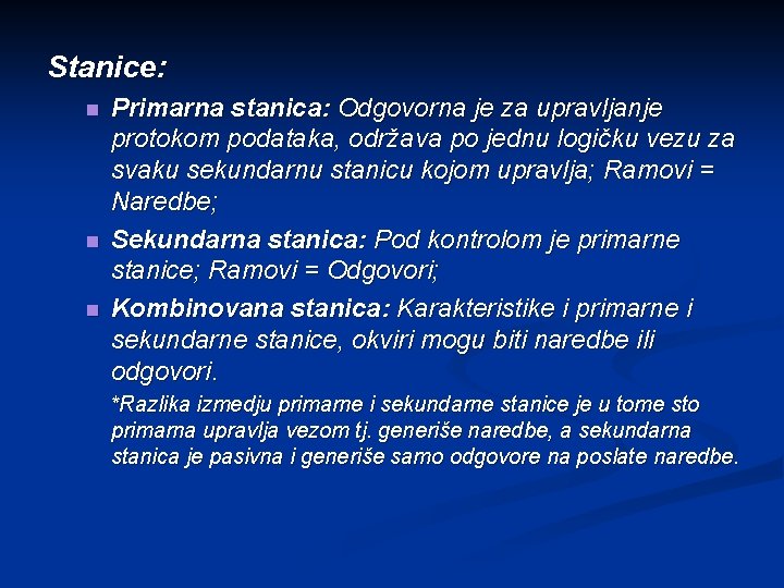 Stanice: n n n Primarna stanica: Odgovorna je za upravljanje protokom podataka, održava po