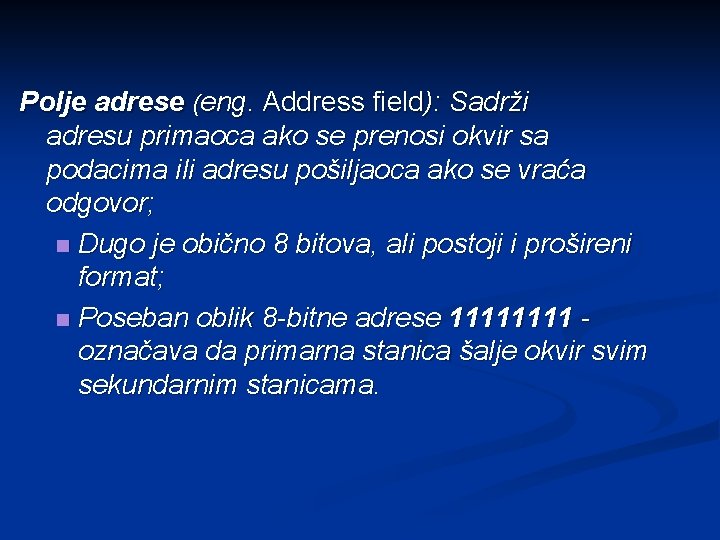 Polje adrese (eng. Address field): Sadrži adresu primaoca ako se prenosi okvir sa podacima