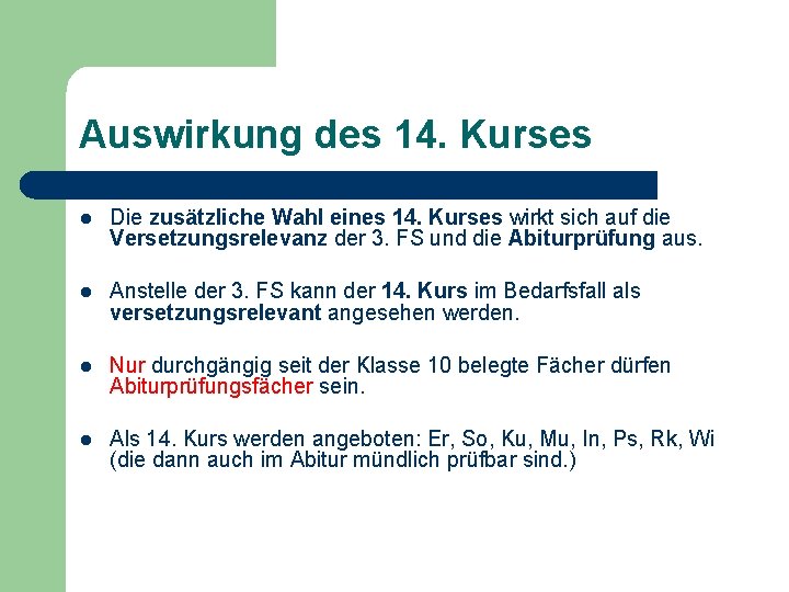 Auswirkung des 14. Kurses l Die zusätzliche Wahl eines 14. Kurses wirkt sich auf