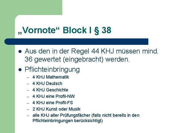 „Vornote“ Block I § 38 l l Aus den in der Regel 44 KHJ