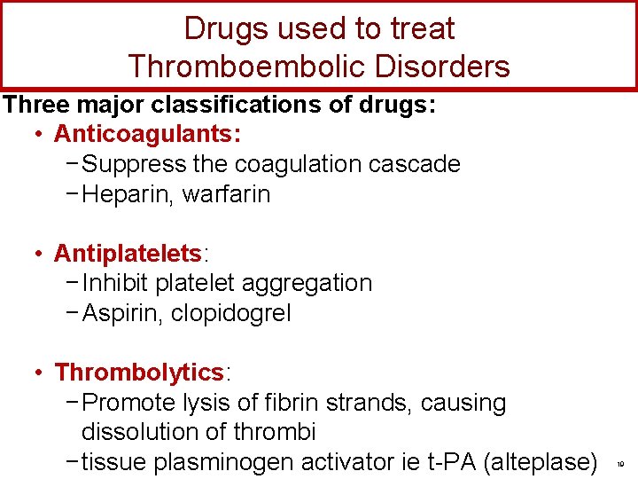 Drugs used to treat Thromboembolic Disorders Three major classifications of drugs: • Anticoagulants: −