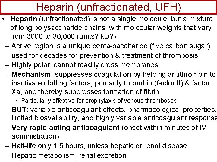 Heparin (unfractionated, UFH) • Heparin (unfractionated) is not a single molecule, but a mixture