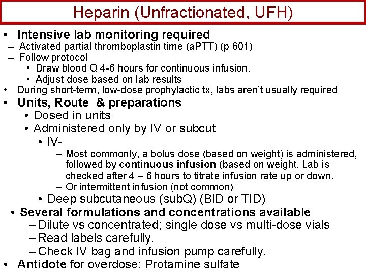 Heparin (Unfractionated, UFH) • Intensive lab monitoring required – Activated partial thromboplastin time (a.