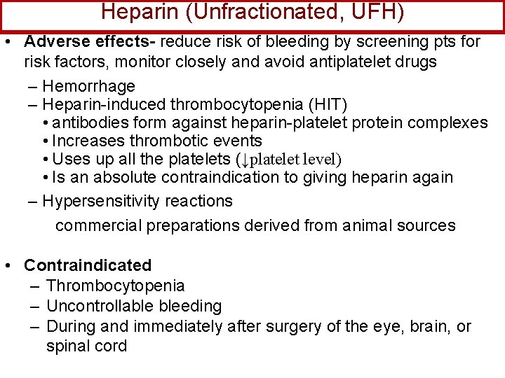 Heparin (Unfractionated, UFH) • Adverse effects- reduce risk of bleeding by screening pts for