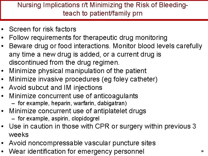 Nursing Implications r/t Minimizing the Risk of Bleedingteach to patient/family prn • Screen for