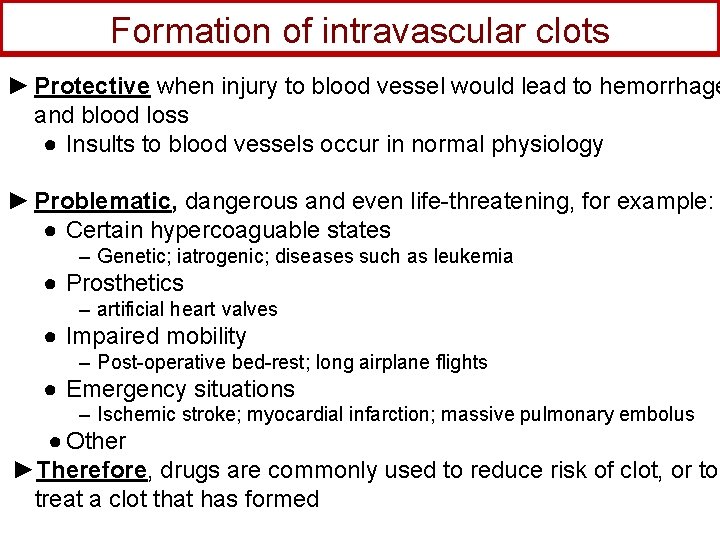 Formation of intravascular clots ► Protective when injury to blood vessel would lead to