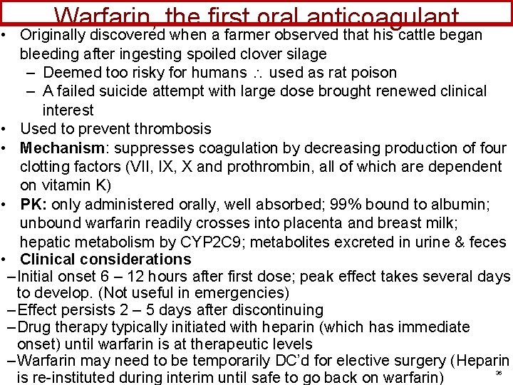 Warfarin, the first oral anticoagulant • Originally discovered when a farmer observed that his