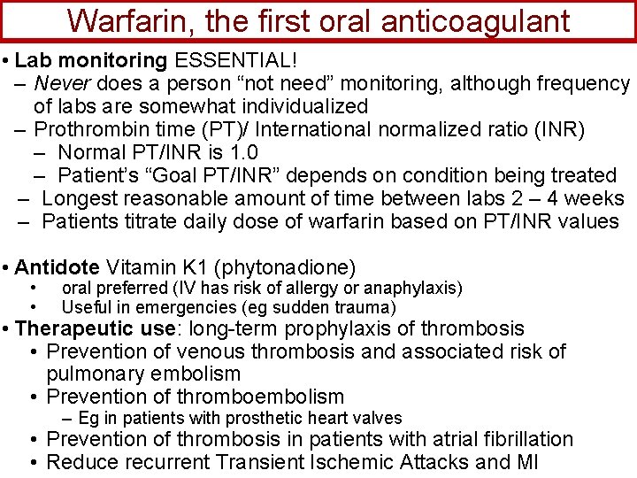 Warfarin, the first oral anticoagulant • Lab monitoring ESSENTIAL! – Never does a person