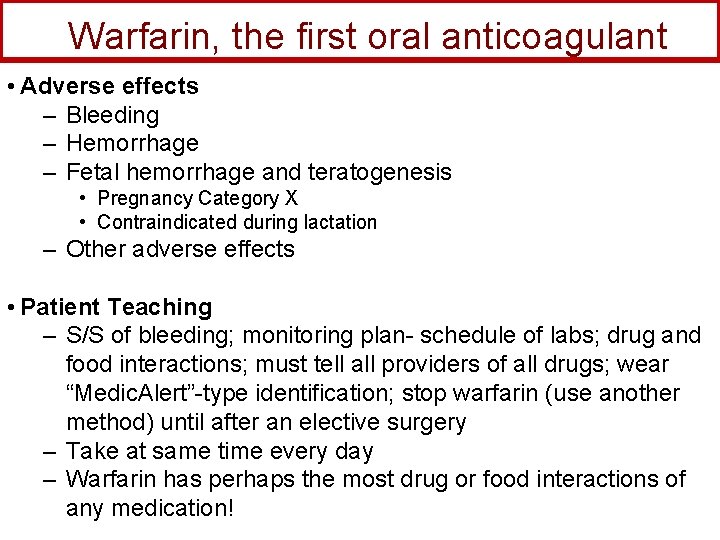 Warfarin, the first oral anticoagulant • Adverse effects – Bleeding – Hemorrhage – Fetal