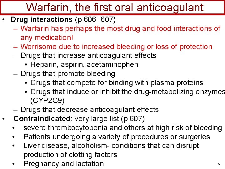 Warfarin, the first oral anticoagulant • Drug interactions (p 606 - 607) – Warfarin