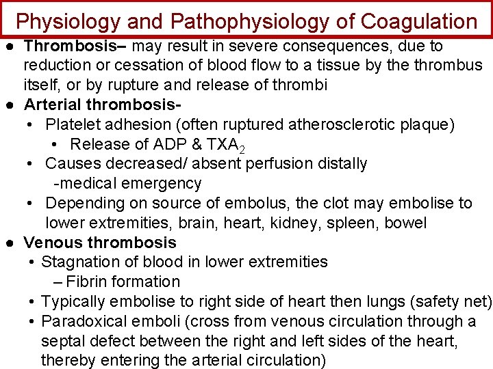 Physiology and Pathophysiology of Coagulation ● Thrombosis‒ may result in severe consequences, due to