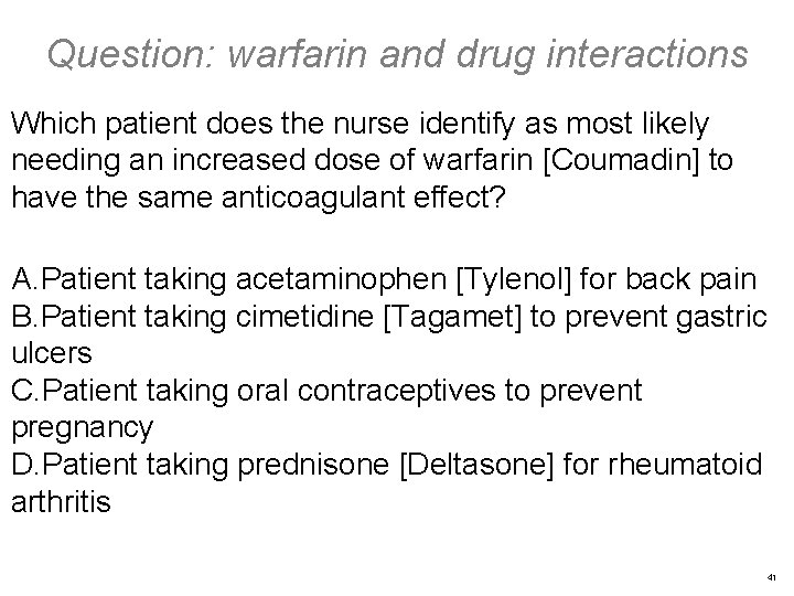 Question: warfarin and drug interactions Which patient does the nurse identify as most likely