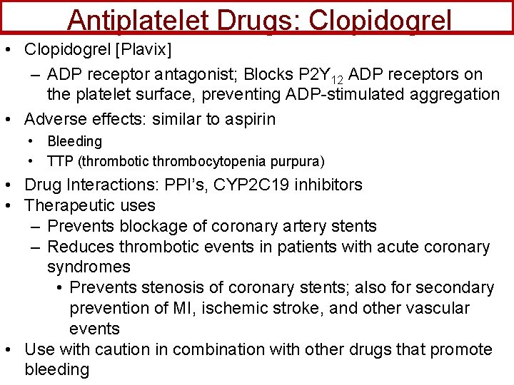 Antiplatelet Drugs: Clopidogrel • Clopidogrel [Plavix] – ADP receptor antagonist; Blocks P 2 Y