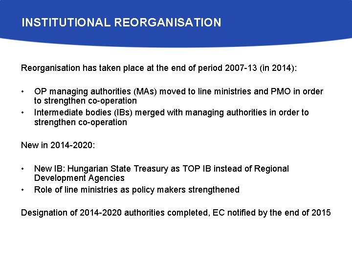INSTITUTIONAL REORGANISATION Reorganisation has taken place at the end of period 2007 -13 (in