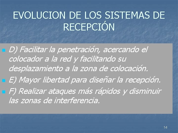 EVOLUCION DE LOS SISTEMAS DE RECEPCIÓN n n n D) Facilitar la penetración, acercando