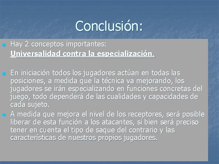 Conclusión: n n n Hay 2 conceptos importantes: Universalidad contra la especialización. En iniciación