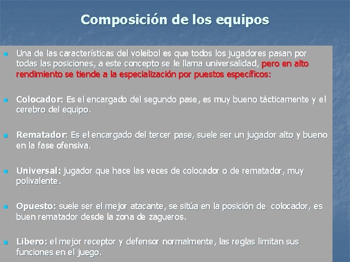 Composición de los equipos n n n Una de las características del voleibol es