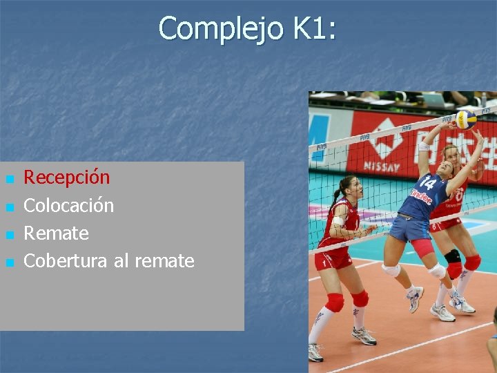 Complejo K 1: n n Recepción Colocación Remate Cobertura al remate 6 