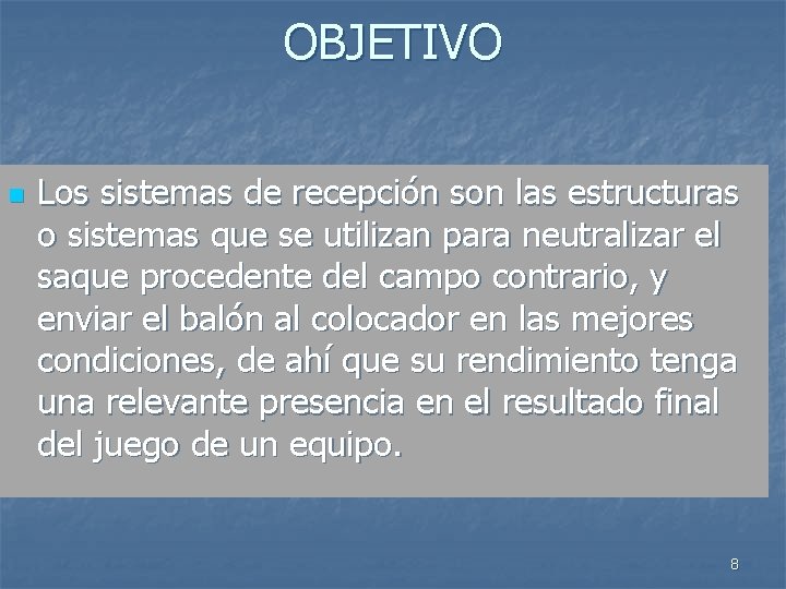 OBJETIVO n Los sistemas de recepción son las estructuras o sistemas que se utilizan