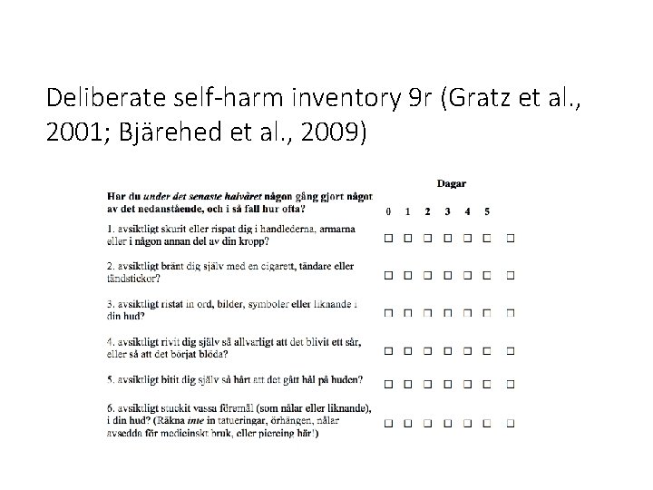 Deliberate self-harm inventory 9 r (Gratz et al. , 2001; Bjärehed et al. ,