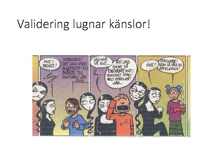 Validering lugnar känslor! 