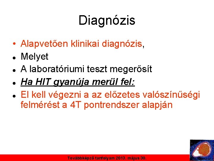 Diagnózis • Alapvetően klinikai diagnózis, Melyet A laboratóriumi teszt megerősít Ha HIT gyanúja merül