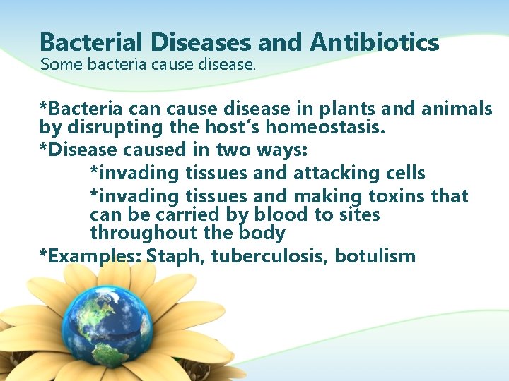 Bacterial Diseases and Antibiotics Some bacteria cause disease. *Bacteria can cause disease in plants