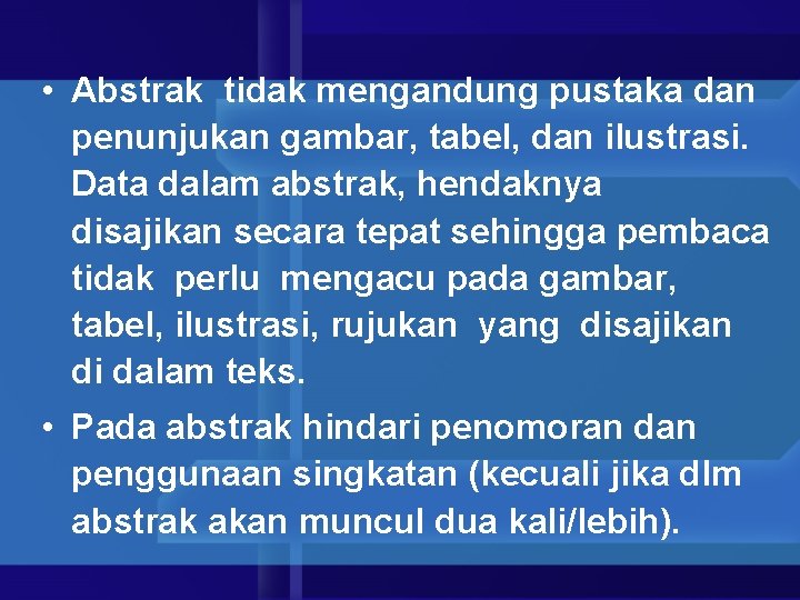  • Abstrak tidak mengandung pustaka dan penunjukan gambar, tabel, dan ilustrasi. Data dalam